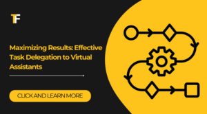 How to Delegate Tasks to a Virtual Assistant to Maximize Results